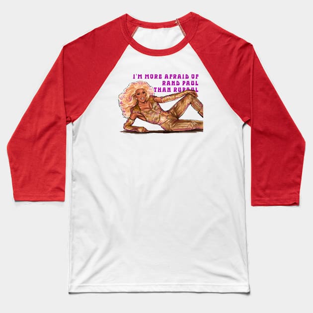 I’m More Afraid of Rand Paul Than RuPaul Baseball T-Shirt by xandra-homes